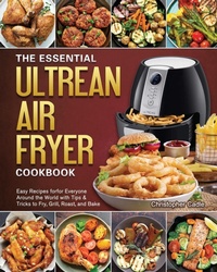 Abbildung von: The Essential Ultrean Air Fryer Cookbook - Christopher Cadle