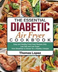 Abbildung von: The Essential Diabetic Air Fryer Cookbook - Thomas Lopez