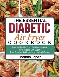Abbildung von: The Essential Diabetic Air Fryer Cookbook - Thomas Lopez