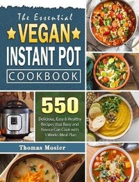 Abbildung von: The Essential Vegan Instant Pot Cookbook - Thomas Mosier