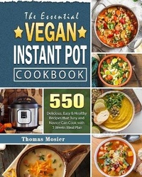 Abbildung von: The Essential Vegan Instant Pot Cookbook - Thomas Mosier