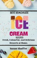 Cover: Best Homemade Ice Cream Recipes - Susan Shaffer