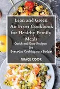 Cover: Lean and Green Air Fryer Cookbook for Healthy Family Meals - Lean&greenrecipes