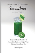 Cover: The Amazing Plant-Based Smoothies Collection - Dave Ingram