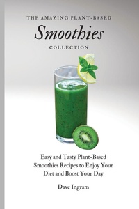 Enlarge image Cover: The Amazing Plant-Based Smoothies Collection - Dave Ingram