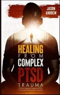 Cover: Healing From Trauma and PTSD - Jason Andrew