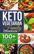 Cover: Keto Vegetarian Family Cookbook - Gene Brown