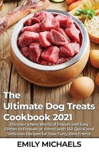 Abbildung von: The Ultimate Dog Treats Cookbook 2021 - Emily Michaels