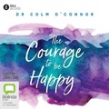 Cover: The Courage to be Happy - Bolinda/Gill Audio