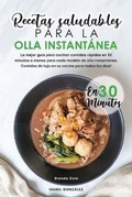 Cover: Recetas Saludables para la Olla Instantanea en 30 Minutos - Isabel Gonzalez