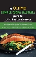 Cover: Lo ultimo Libro de cocina saludable para la olla instantanea - Isabel Gonzalez
