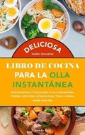 Cover: Deliciosa Libro de Cocina Saludable Para la Olla Instantanea - Isabel Gonzalez