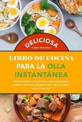 Cover: Deliciosa Libro de Cocina Saludable Para la Olla Instantanea - Isabel Gonzalez