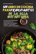 Cover: Un Libro de Cocina para Principiantes de la Olla Instantanea - Antonio Moreno