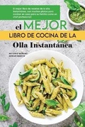 Cover: El Mejor Libro de Cocina de la Olla Instantanea - Antonio Moreno