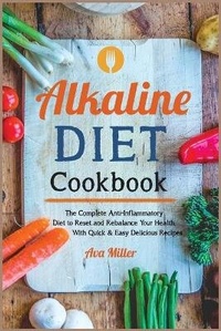 Abbildung von: Alkaline Diet Cookbook - Ava Miller