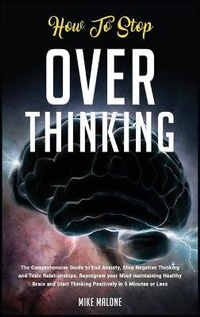 Enlarge image Cover: How To Stop Overthinking - Mike Malone