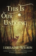 Cover: This Is Our Undoing - Luna Press Publishing