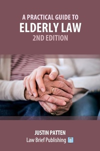 Abbildung von: A Practical Guide to Elderly Law - 2nd Edition - Law Brief Publishing