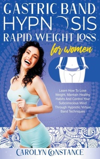 Abbildung von: Gastric Band Hypnosis Rapid Weight Loss for Women - Filadelfo Grasso