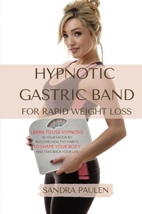 Abbildung von: Gastric Band Hypnosis for Rapid Weight Loss - Sandra Paulen