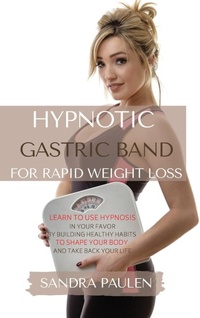 Abbildung von: Gastric Band Hypnosis for Rapid Weight Loss - Sandra Paulen