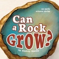 Cover: Can a Rock Grow? - Larch Books