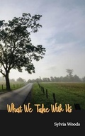 Cover: What We Take With Us - Eastover Press