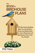 Cover: The Book of Birdhouse Plans - C.U Publishing LLC