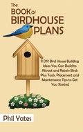Cover: The Book of Birdhouse Plans - C.U Publishing LLC