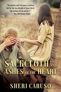 Cover: Sackcloth and Ashes of the Heart - Janet Sheryl Caruso