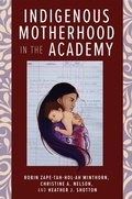 Cover: Indigenous Motherhood in the Academy - Rutgers University Press