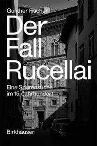 Abbildung von: Der Fall Rucellai - Birkhäuser Verlag GmbH