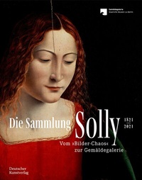 Abbildung von: Die Sammlung Solly 1821-2021 - Deutscher Kunstverlag
