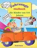 Cover: Fahrzeuge Malbuch fuer Kinder von 4-8 Jahren - Ruth Parker