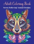 Cover: Adult Coloring Book, Stress Relieving Animal Designs - Sven Humbot