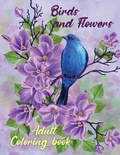 Cover: Birds and Flowers Adult Coloring Book - DORINA DODON