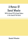 Cover: A Memoir Of Daniel Wheeler, With An Account Of His Gospel Labours In The Islands Of The Pacific - ALPHA EDITION