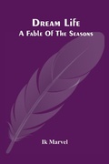 Cover: Dream Life; A Fable Of The Seasons - ALPHA EDITION