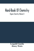 Cover: Hand-Book Of Chemistry; Organic Chemistry (Volume I) - ALPHA EDITION