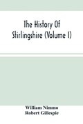 Cover: The History Of Stirlingshire (Volume I) - ALPHA EDITION