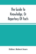 Cover: The Guide To Knowledge, Or Repertory Of Facts - ALPHA EDITION