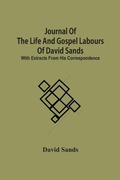 Cover: Journal Of The Life And Gospel Labours Of David Sands; With Extracts From His Correspondence - ALPHA EDITION