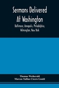 Cover: Sermons Delivered At Washington, Baltimore, Annapolis, Philadelphia, Wilmington, New York - ALPHA EDITION