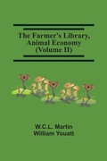 Cover: The Farmer'S Library, Animal Economy (Volume Ii) - ALPHA EDITION