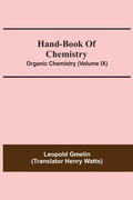 Cover: Hand-Book Of Chemistry; Organic Chemistry (Volume IX) - ALPHA EDITION