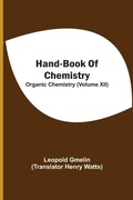 Cover: Hand-Book Of Chemistry; Organic Chemistry (Volume XII) - ALPHA EDITION