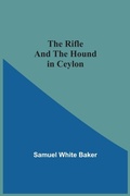 Cover: The Rifle And The Hound In Ceylon - ALPHA EDITION