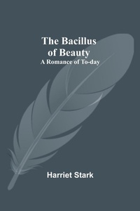 Enlarge image Cover: The Bacillus of Beauty - Alpha Editions