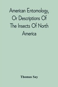 Cover: American Entomology, Or Descriptions Of The Insects Of North America - ALPHA EDITION